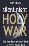 Silent Night Holy War (The Epic Story of Jesus' Birth As Never Before Told)