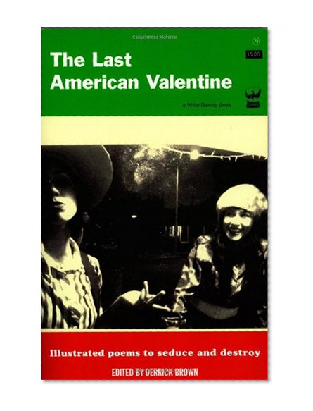 The Last American Valentine: Illustrated Poems to Seduce and Destroy