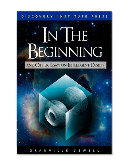 In the Beginning: And Other Essays on Intelligent Design