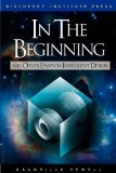 In the Beginning: And Other Essays on Intelligent Design