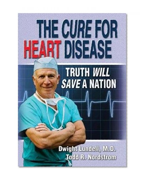Book Cover The Cure for Heart Disease: Truth Will Save a Nation