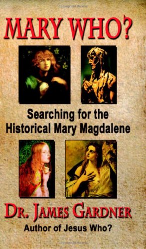 Mary Who? Searching for the Historical Mary Magdalene