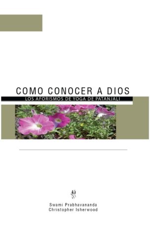Como Conocer a Dios: Los Aforismos de Yoga de PatÃ¡njali (Spanish Edition)