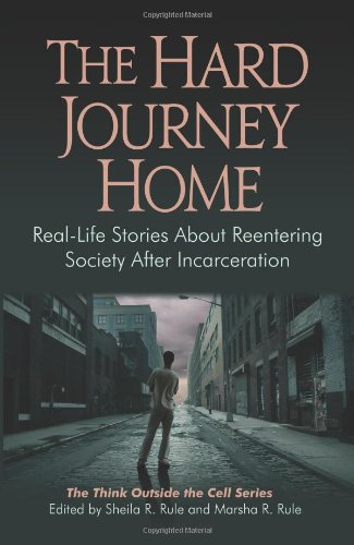 Book Cover The Hard Journey Home: Real-Life Stories About Reentering Society After Incarceration (Think Outside the Cell)