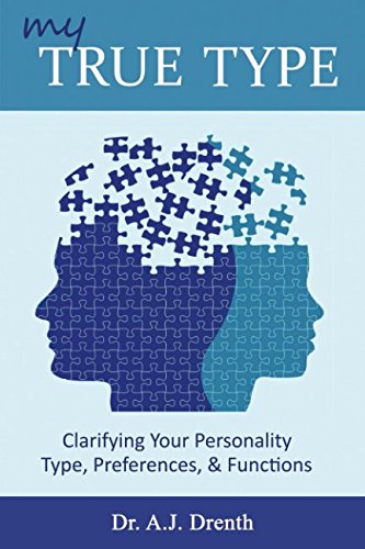Book Cover My True Type: Clarifying Your Personality Type, Preferences & Functions