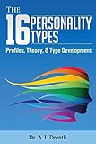 The 16 Personality Types: Profiles, Theory, & Type Development