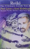 Reiki The Ultimate Guide Vol. 4 Past Lives & Soul Retrieval Remove Psychic Debris & Heal Your Life (Reiki - The Ultimate Guide)