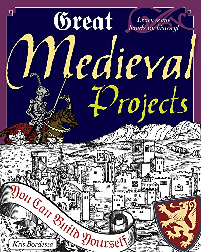 Book Cover Great Medieval Projects: You Can Build Yourself (Build It Yourself)