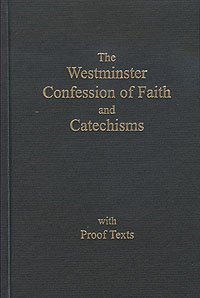 Book Cover The Westminster Confession of Faith and Catechisms As Adopted By the Presbyterian Church in America with Proofs Texts