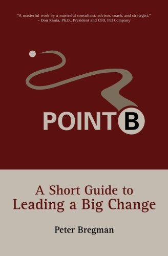 Book Cover Point B: A Short Guide to Leading a Big Change
