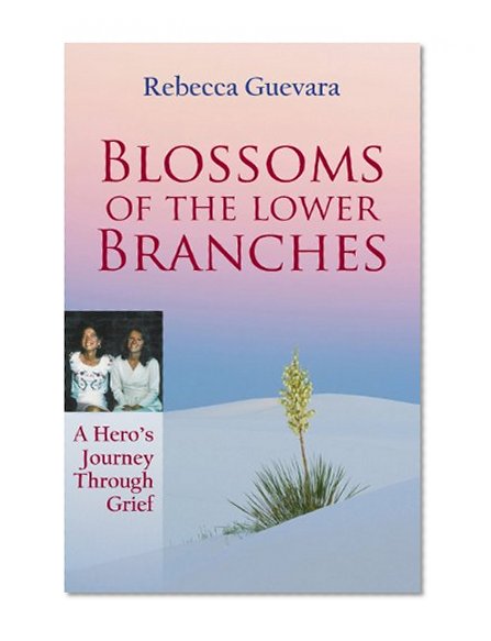 Blossoms of the Lower Branches, A Hero's Journey Through Grief