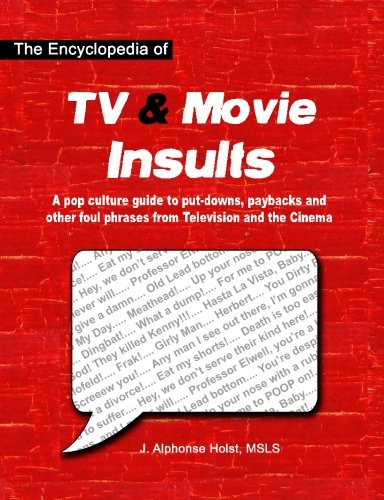 The Encyclopedia of TV & Movie Insults: A pop culture guide to put-downs, paybacks and other foul phrases from Television and the Cinema