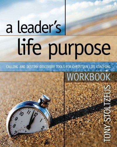 Book Cover A Leader's Life Purpose Workbook: Calling and Destiny Discovery Tools for Christian Life Coaching