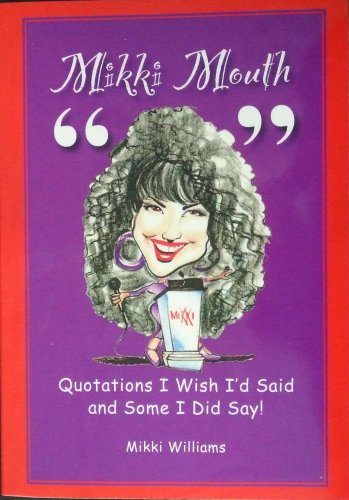 Mikki Mouth, Quotations I Wish I'd Said and Some I Did Say!
