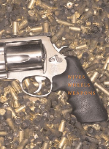 Wives, Wheels, Weapons