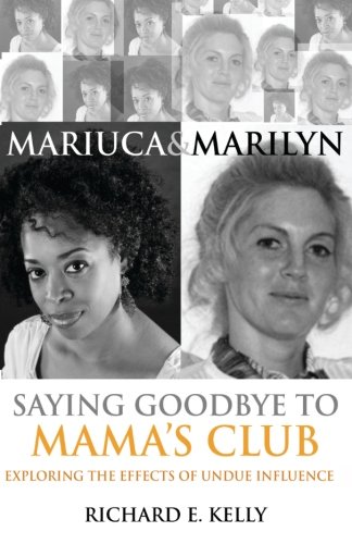 Mariuca and Marilyn: Saying Goodbye to Mama's Club: Exploring the Effects of Undue Influence