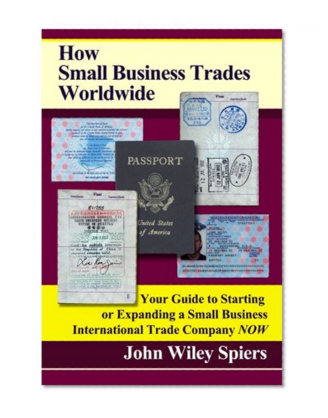 Book Cover How Small Business Trades Worldwide: Your Guide to Starting or Expanding a Small Business International Trade Company Now