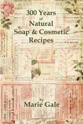 Book Cover 300 Years of Natural Soap & Cosmetic Recipes