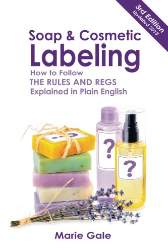 Book Cover Soap and Cosmetic Labeling: How to Follow the Rules and Regs Explained in Plain English