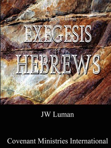 A Verse by Verse Exegesis of Hebrews