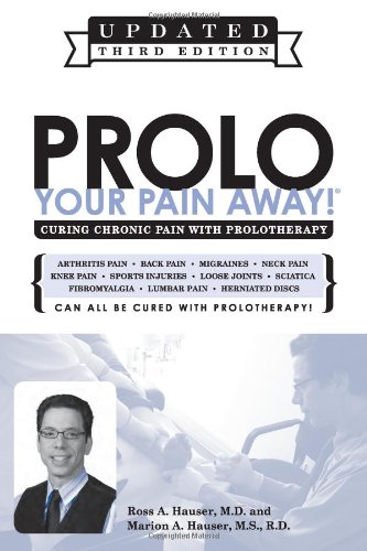 Book Cover Prolo Your Pain Away! Curing Chronic Pain with Prolotherapy