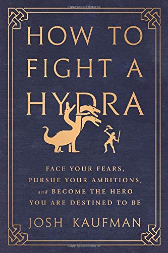 Book Cover How to Fight a Hydra: Face Your Fears, Pursue Your Ambitions, and Become the Hero You Are Destined to Be