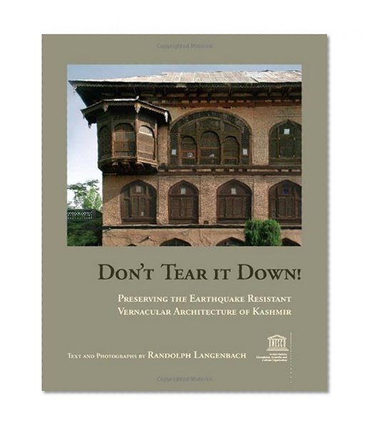 Don't Tear It Down! Preserving the Earthquake Resistant Vernacular Architecture of Kashmir