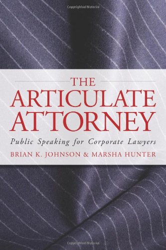 The Articulate Attorney: Public Speaking for Corporate Lawyers (The Articulate Life)