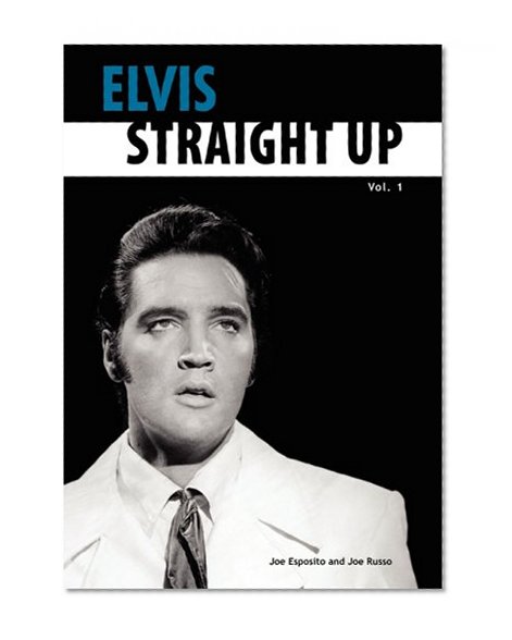 Book Cover Elvis-Straight Up, Volume 1, By Joe Esposito and Joe Russo