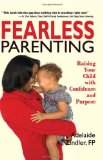 Fearless Parenting: Raising Your Child with Confidence and Purpose