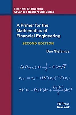 Book Cover A Primer For The Mathematics Of Financial Engineering, Second Edition (Financial Engineering Advanced Background Series)