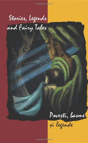 Stories, Legends and Fairy Tales / Povesti, Basme si Legende (Multilingual Edition)