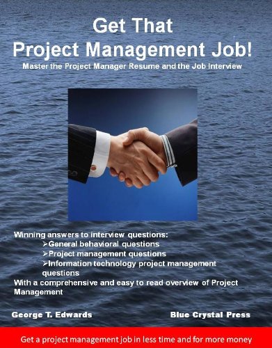 Get That Project Management Job: Master the Project Manager Resume and the Job Interview