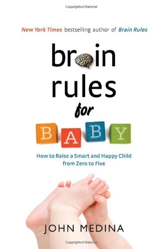 Book Cover Brain Rules for Baby: How to Raise a Smart and Happy Child from Zero to Five