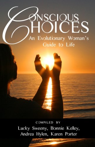 Conscious Choices An Evolutionary Woman's Guide to Life