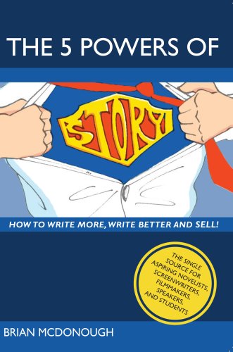 The 5 Powers of Story: How to Write More, Write Better and Sell!