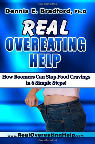 Real Overeating Help:: How Boomers Can Stop Food Cravings in 6 Simple Steps!