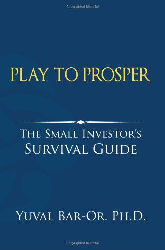 Book Cover Play to Prosper: The Small Investor's Survival Guide