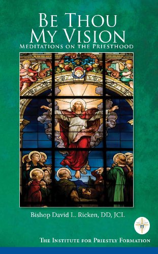 Be Thou My Vision: Meditations on the Priesthood