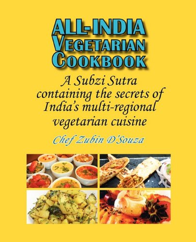 All-India Vegetarian Cookbook: A Subzi Sutra containing the secrets of India's vegetarian cuisine