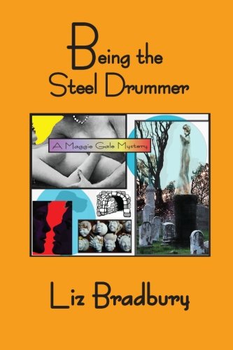Being the Steel Drummer: A Maggie Gale Mystery