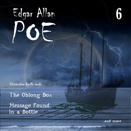 Edgar Allan Poe Audiobook Collection 6: Message Found In a Bottle/The Oblong Box