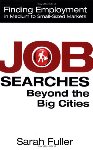 Job Searches Beyond the Big Cities: Finding Employment in Medium to Small-Sized Markets