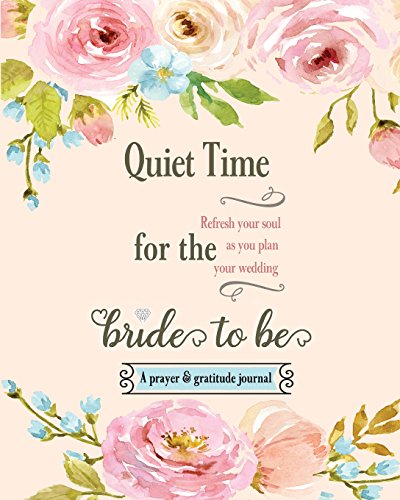 Book Cover Quiet Time for the Bride to Be: A Prayer and Gratitude Journal