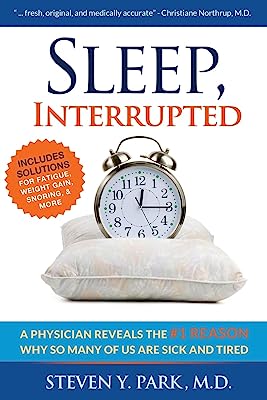Book Cover Sleep, Interrupted: A physician reveals the #1 reason why so many of us are sick and tired