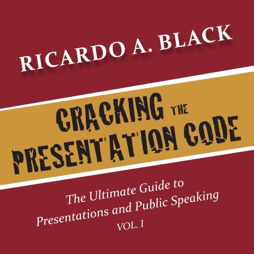Cracking The Presentation Code: The Ultimate Guide to Presentations and Public Speaking