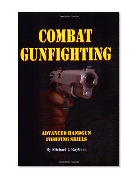 Combat Gunfighting: Advanced Handgun Fighting Skill