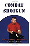 Combat Shotgun: The Ultimate CQB Weapon