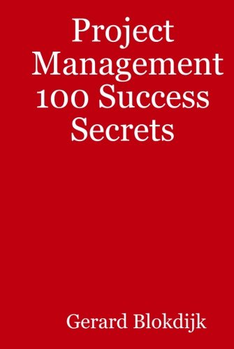Project Management 100 Success Secrets