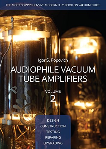 Book Cover Audiophile Vacuum Tube Amplifiers - Design, Construction, Testing, Repairing & Upgrading, Volume 2